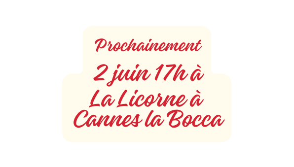 Prochainement 2 juin 17h à La Licorne à Cannes la Bocca
